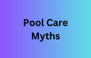 Pool Care Myths